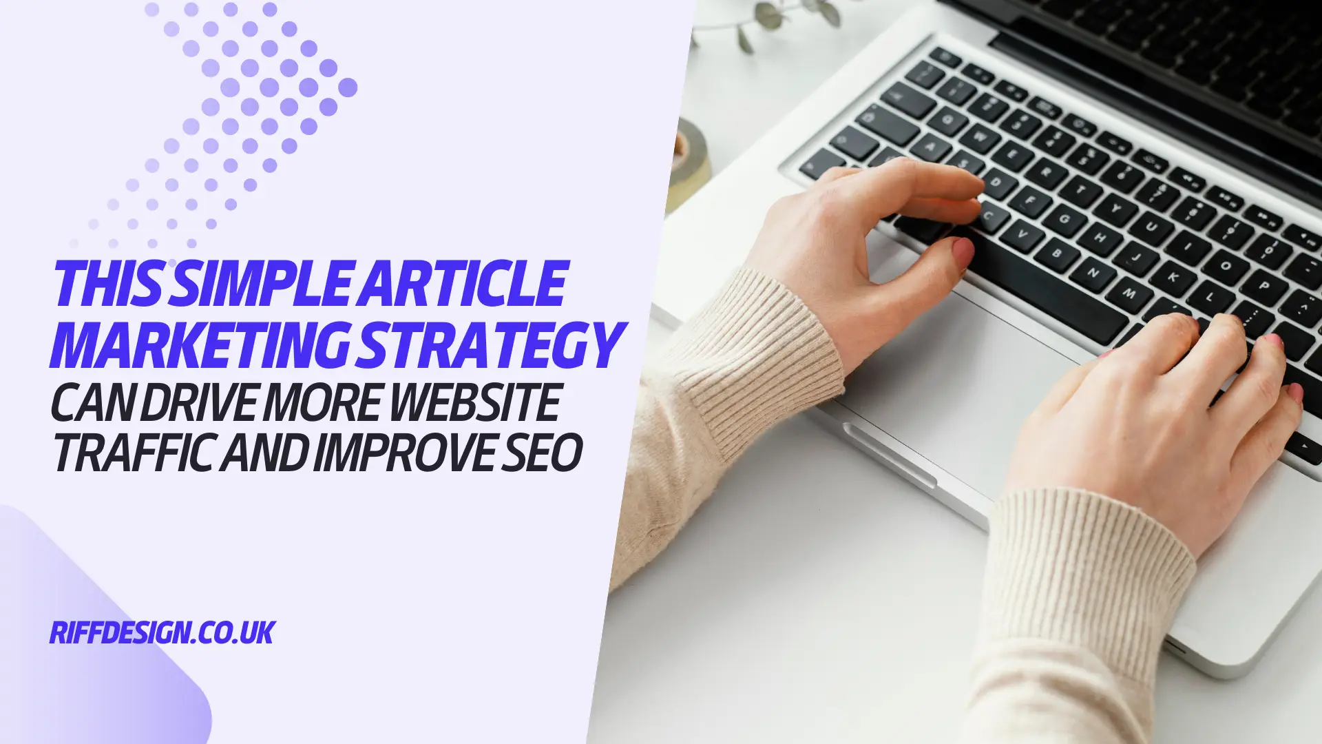 This Simple Article Marketing Strategy Can Drive More Website Traffic and Improve SEO